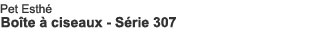 Pet Esth&eacute; Scissor holder 306 series