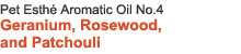 Pet Esthé Aromatic Oil No.4 Geranium, Rosewood, and Patchouli